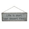 Rustic Wooden Sign-LIfe Is Short Eat Dessert First