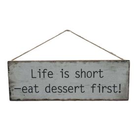 Rustic Wooden Sign-LIfe Is Short Eat Dessert First