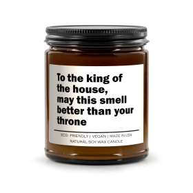 To the king of the house may this smell better than your throne Candle (Title: Eucalyptus Lavender Herb)