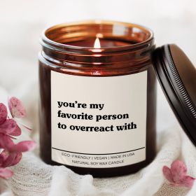 You're My Favorite Person To Overreact With Candle (Scent: Pink Grapefruit)