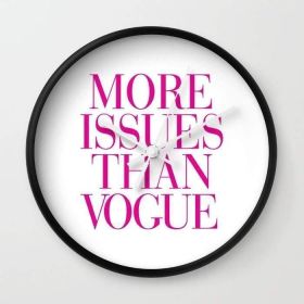 More Issues than Vogue Wall clock (Color: White)